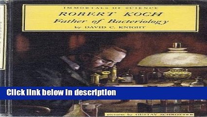 [PDF] Robert Koch:  Father of Bacteriology (Immortals of Science Series) Ebook Online