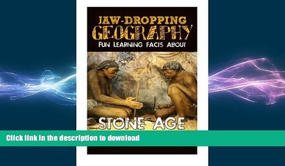 Download Video: FAVORITE BOOK  Jaw-Dropping Geography: Fun Learning Facts About Stone Age: Illustrated Fun