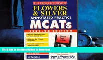 READ PDF Flowers   Silver Annotated Practice MCATS 1997-98 : With Sample Tests on Disk (Princeton