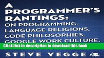 [Download] A Programmer s Rantings: On Programming-Language Religions, Code Philosophies, Google