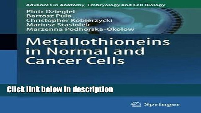 Ebook Metallothioneins in Normal and Cancer Cells (Advances in Anatomy, Embryology and Cell