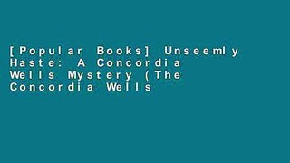 [Popular Books] Unseemly Haste: A Concordia Wells Mystery (The Concordia Wells Mysteries) (Volume