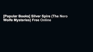 [Popular Books] Silver Spire (The Nero Wolfe Mysteries) Free Online