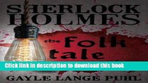 [Popular Books] Sherlock Holmes and The Folk Tale Mysteries - Volume 1 Full Online