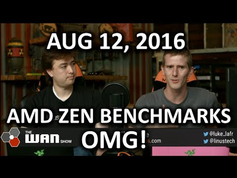 The WAN Show - AMD Zen Benchmarks Leaked! - August 12th 2016