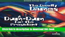 [Popular Books] The Deadly Dames / A Dum-Dum for the President Free Online