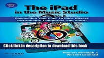 [Read PDF] The iPad in the Music Studio: Connecting Your iPad to Mics, Mixers, Instruments,