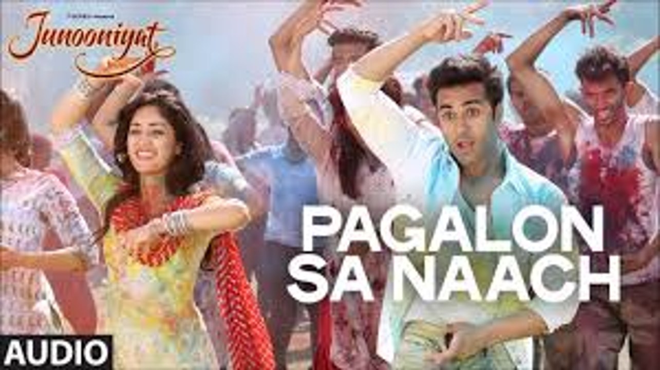 Pagalon Sa Naach Video Song - JUNOONIYAT - Pulkit Samrat, Yami Gautam