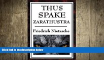 different   THUS SPAKE ZARATHUSTRA  A BOOK FOR ALL AND NONE (ILLUSTRATED)
