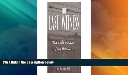 Full [PDF] Downlaod  Last Witness: The Child Survivor of the Holocaust  Download PDF Online Free