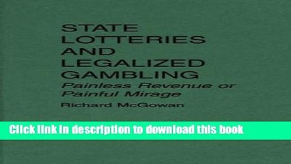 [Download] State Lotteries and Legalized Gambling: Painless Revenue or Painful Mirage Kindle