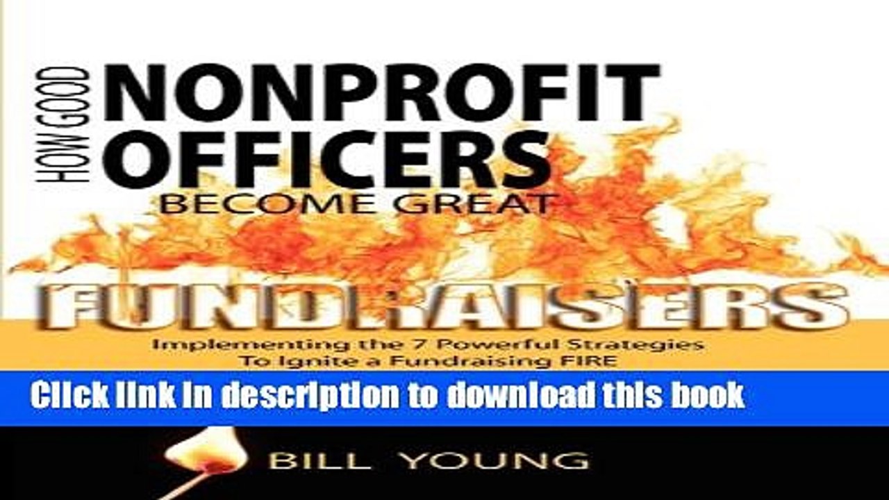 [Download] How Good Nonprofit Officers Become Great Fundraisers, Implementing the 7 Powerful