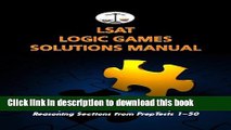 [Popular Books] LSAT Logic Games Solutions Manual: Complete Solutions to All Analytical Reasoning