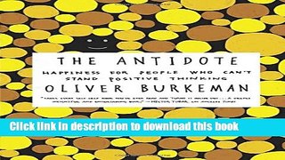 [Download] The Antidote: Happiness for People Who Can t Stand Positive Thinking Hardcover Online