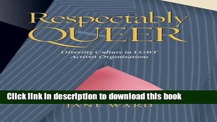 [Download] Respectably Queer: Diversity Culture in LGBT Activist Organizations Paperback Online