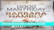 [Popular Books] Good Man Friday (A Benjamin January Mystery) Free Online