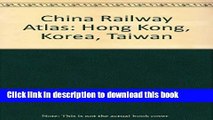 [Popular] China Railway Atlas: Hong Kong, Korea, Taiwan Kindle Free