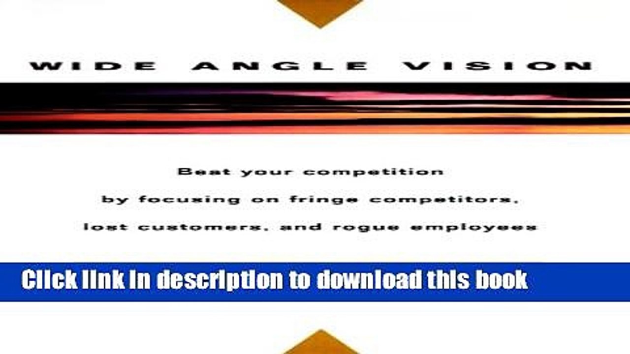 [Download] Wide-Angle Vision: Beat Your Competition by Focusing on Fringe Competitors, Lost