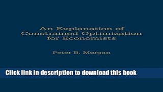 [Download] An Explanation of Constrained Optimization for Economists Paperback Collection
