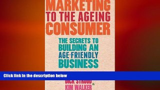 READ book  Marketing to the Ageing Consumer: The Secrets to Building an Age-Friendly Business