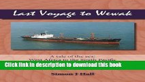 Download Last Voyage to Wewak: A Tale of the Sea, West Africa to South Pacific Book Free