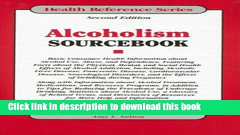 [Popular Books] Alcoholism Sourcebook: Basic Consumer Health Information about Alcohol Use,