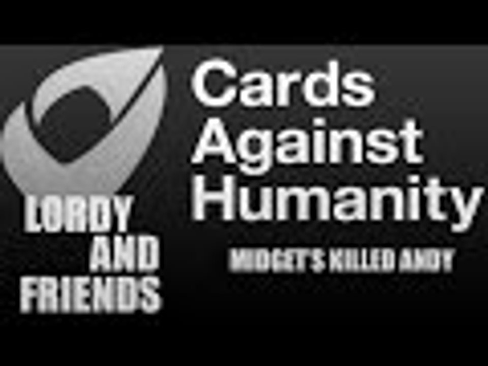 Cards Against Humanity /w Friends - Midgets Killed Andy!!!!