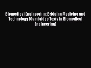 [PDF] Biomedical Engineering: Bridging Medicine and Technology (Cambridge Texts in Biomedical