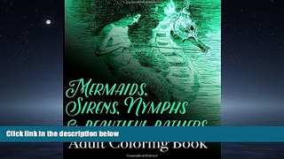 Online eBook Mermaids, Sirens, Nymphs and Beautiful Bathers Adult Coloring Book (Colouring Books