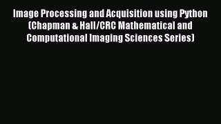 [PDF] Image Processing and Acquisition using Python (Chapman & Hall/CRC Mathematical and Computational