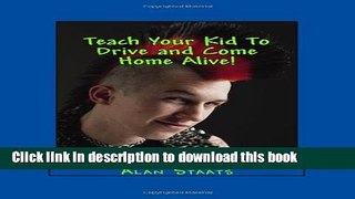 [Popular Books] Teach Your Kid To Drive and Come Home Alive! Free Online