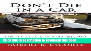 [PDF] Don t Die in a Car: Simple tips for staying out of automobile accidents Free Online