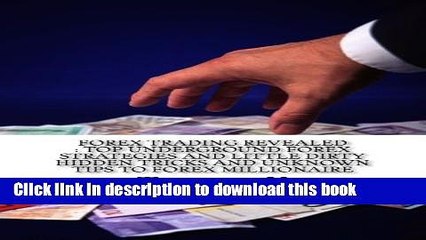 [Download] Forex Trading Revealed : Top Underground Forex Strategies And Little Dirty Hidden