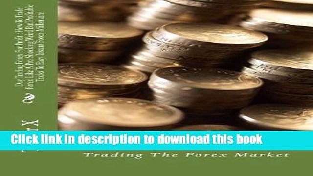 [Download] Day Trading Forex For Profit : How To Trade Forex Like A Pro Shocking Weird But