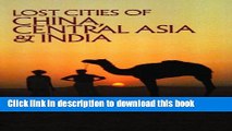 [Popular] Lost Cities of China, Central Asia and India Paperback OnlineCollection
