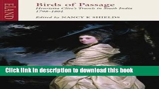 [Popular] Birds of Passage: Henrietta Clive s Travels in South India 1798-1801 Paperback
