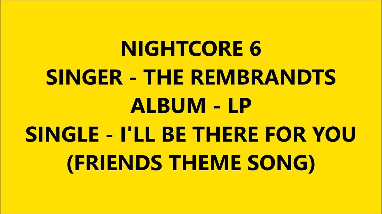 I'll Be There For You (FRIENDS theme song) - The Rembrandts - Nightcore