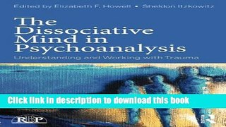 [Download] The Dissociative Mind in Psychoanalysis: Understanding and Working With Trauma