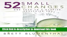 [Download] 52 Small Changes: One Year to a Happier, Healthier You Hardcover Free