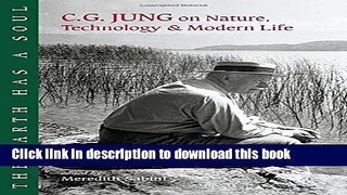 [Download] The Earth Has a Soul: C.G. Jung on Nature, Technology   Modern Life Paperback Collection