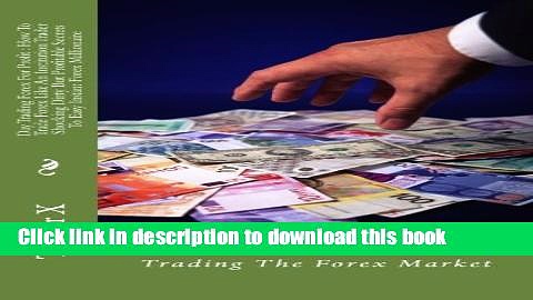 [Download] Day Trading Forex For Profit : How To Trade Forex Like An Institution Trader Shocking