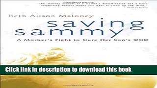 [Download] Saving Sammy: A Mother s Fight to Cure Her Son s OCD Paperback Free