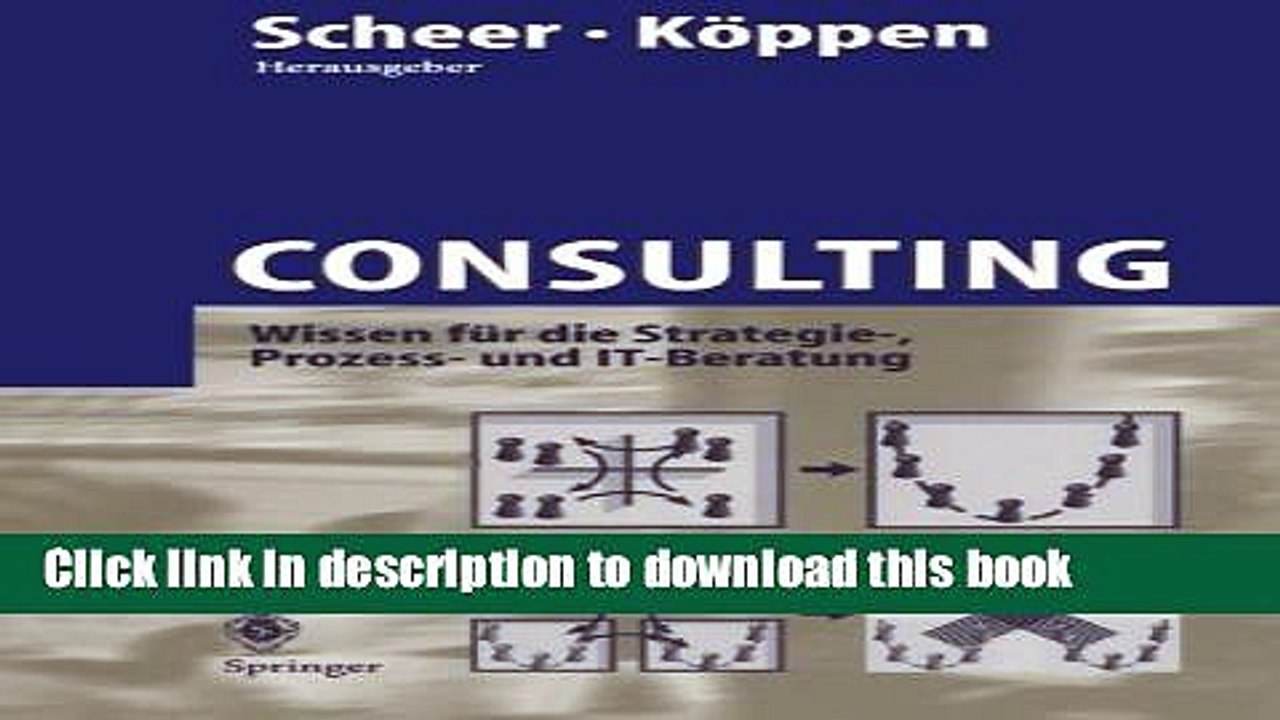 [Download] Consulting: Wissen fÃ¼r die Strategie-, Prozess- und IT-Beratung (German Edition)