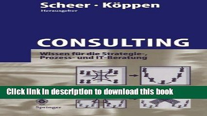 [Download] Consulting: Wissen fÃ¼r die Strategie-, Prozess- und IT-Beratung (German Edition)