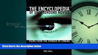 Popular Book The Encyclopedia of Underground Movies: Films from the Fringes of Cinema