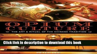 [Popular Books] Opium Culture: The Art and Ritual of the Chinese Tradition Free Online