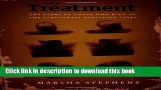 [PDF] The Treatment: The Story of Those Who Died in the Cincinnati Radiation Tests Free Online