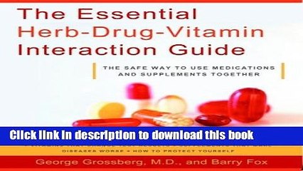 [Popular Books] The Essential Herb-Drug-Vitamin Interaction Guide: The Safe Way to Use Medications