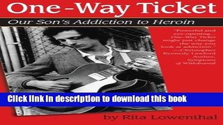 [Popular Books] One-Way Ticket: Our Son s Addiction to Heroin Download Online