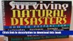 [Download] Surviving Natural Disasters: How to Prepare for Earthquakes, Hurricanes, Tornados,